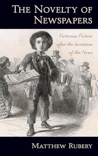 The Novelty of Newspapers: Victorian Fiction After the Invention of the News