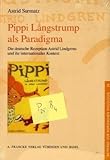 Pippi Langstrumpf als Paradigma: Die deutsche Rezeption Astrid Lindgrens und ihr internationaler Kontext (Beiträge zur Nordischen Philologie) - Astrid Surmatz 