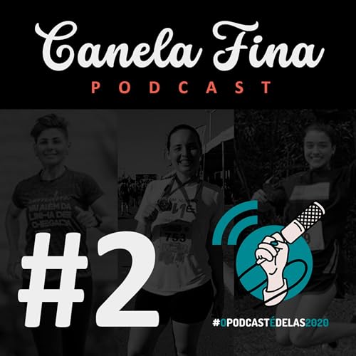 #2 Canela Fina Podcast - Elas s&oacute; querem correr em paz! #OPodcast&Eacute;Delas copertina