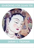  Searching for Guan Yin (Companions for the Journey, 23, Band 23)