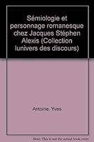 Semiologie et personnage romanesque chez Jacques Stephen Alexis (Collection L'univers des discours) 2921425408 Book Cover
