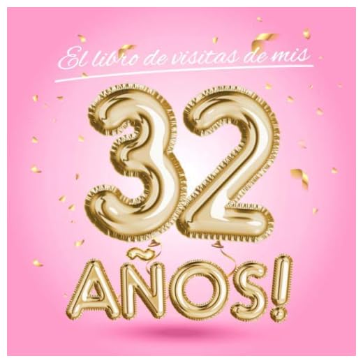 El libro de visitas de mis 32 años: Decoración rosa para el 32 cumpleaños – Regalos originales para mujer - 32 años - Edición Globos Oro Rosa - Libro ... para felicitaciones y fotos de los invitados