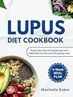 LUPUS DIET COOKBOOK: Super Easy Nourishing Recipes with Meal Plan and Grocery Shopping Lists B0F5NYLBFG Book Cover