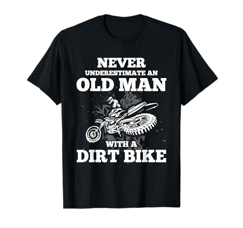 Never Underestimate an Old Man with a Dirt Bike Gift Shirt T-Shirt