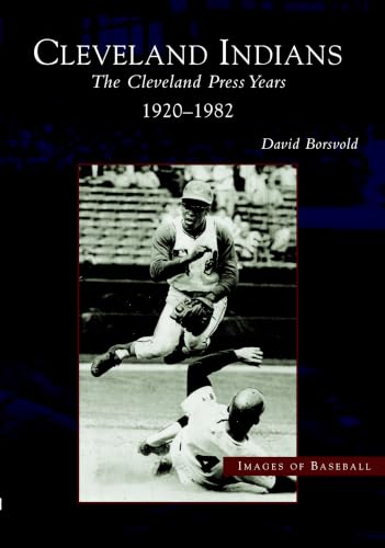 The Cleveland Indians: The Cleveland Press Years, 1920-1982 (OH) (Images of Baseball)