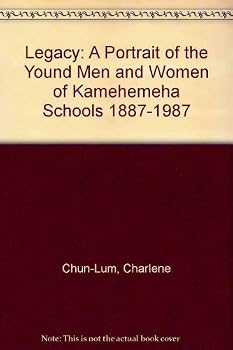 Legacy: A Portrait of the Young Men and Women of Kamehemeha Schools, 1887-1987