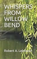 WHISPERS FROM WILLOW BEND 1796233242 Book Cover