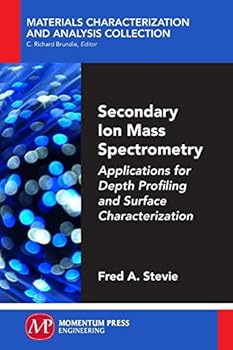 Paperback Secondary Ion Mass Spectrometry: Applications for Depth Profiling and Surface Characterization Book