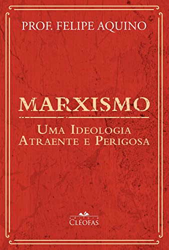 Marxismo: Uma ideologia atraente e perigosa