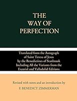 The Way of Perfection: Translated from the Autograph of Saint Teresa of Jesus by the Benedictines of Stanbrook Including All the Variants from the Escorial and Valladolid Editions 170613018X Book Cover