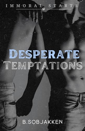 Desperate Temptations (Immoral Starts)