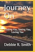 Journey On: Finding You, Seeing You, Loving You 1522076212 Book Cover