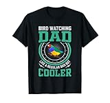 Mens Father Dad- Bird Watching Dad like a Regular Dad but Cooler T-Shirt