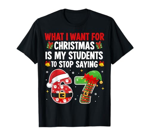Students Saying 6-7 67 Six Seven Funny Teacher Christmas T-Shirt