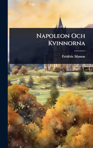 Napoleon Och Kvinnorna (Swedish Edition)