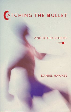 Catching the Bullet and Other Stories