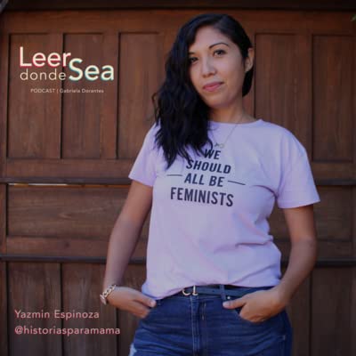 Leer y escribir desde la maternidad con Yazm&iacute;n Espinoza