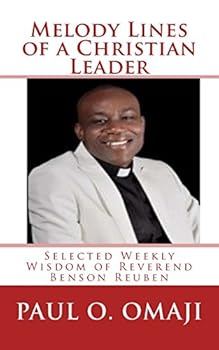 Melody Lines of a Christian Leader: Selected Weekly Wisdom of Reverend Benson Reuben