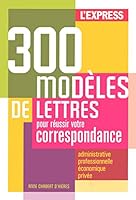 300 modèles de lettres pour réussir votre correspondances 284343579X Book Cover
