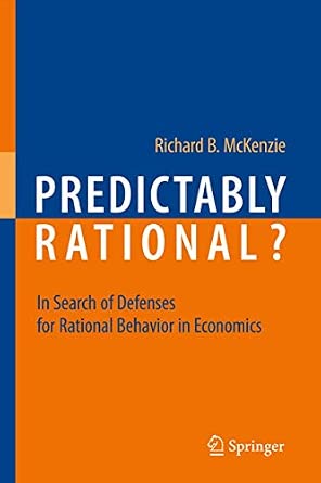 Predictably Rational?: In Search of Defenses for Rational Behavior in Economics 2010th Edition Predictably Rational?: In Search of Defenses for Rational Behavior in Economics 2010th Edition book cover