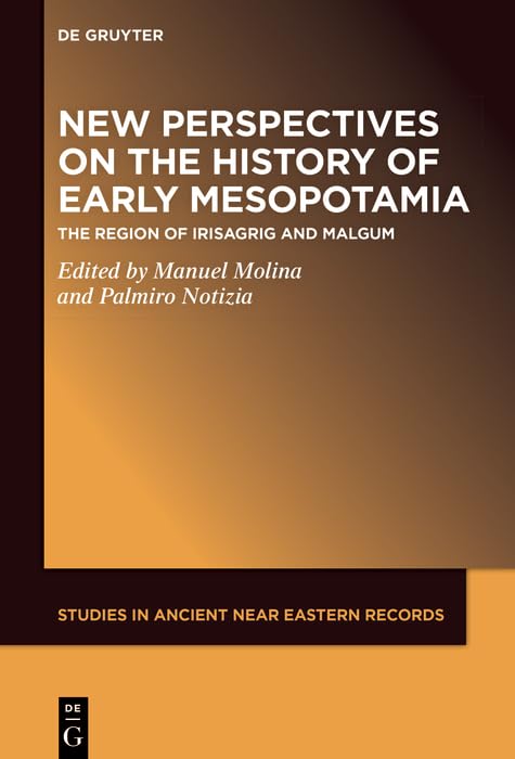 New Perspectives on the History of Early Mesopotamia: The Region of Irisagrig and Malgum