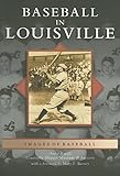 Baseball in Louisville (KY) (Images of Baseball)