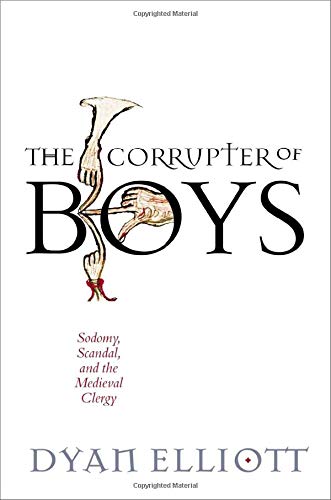 Télécharger The Corrupter of Boys: Sodomy, Scandal, and the Medieval Clergy PDF