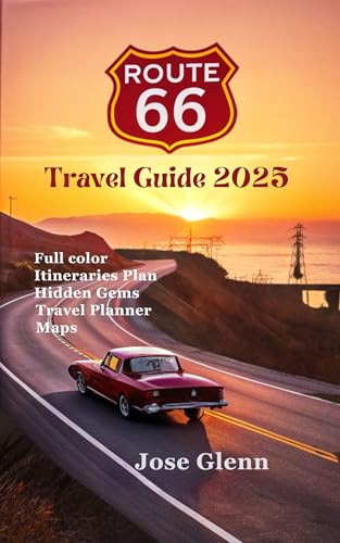 ROUTE 66 Travel Guide 2025: The Ultimate manual to America’s Mother Road, hidden gems from Santa Monica to Chicago and must visit stop