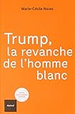  Trump, la revanche de l\'homme blanc