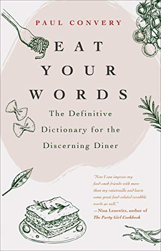 Eat Your Words: The Definitive Dictionary for the Discerning Diner (English Edition) PDF Ebook En Ligne
