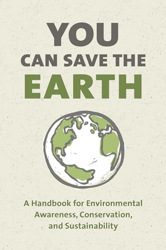 You Can Save the Earth, Revised Edition: A Handbook for