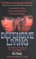 Defensive Living: When Defensive Driving, Diets, and Exercise Aren't Enough to Keep You Alive and Well! 0963323792 Book Cover