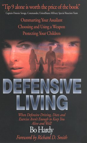 Defensive Living: When Defensive Driving, Diets, and Exercise Aren't Enough to Keep You Alive and Well!