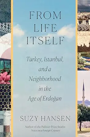 From Life Itself: Turkey, Istanbul, and a Neighborhood in the Age of Erdoğan-Wow! eBook