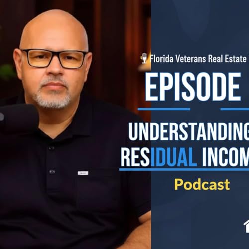 Episode 11: Understanding Residual Income: Why the VA Cares More Than Your DTI