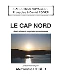 Le Cap Nord, îles Lofoten & capitales scandinaves: Carnets de voyage