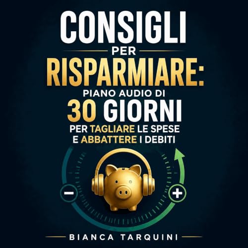 『Consigli per risparmiare: Piano audio di 30 giorni per tagliare le spese e abbattere i debiti』のカバーアート
