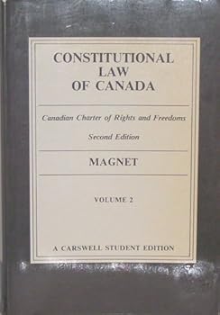 Paperback Constitutional Law Of Canada: Canadian Charter Of Rights and Freedoms (2nd Edition) Volume 2 Book