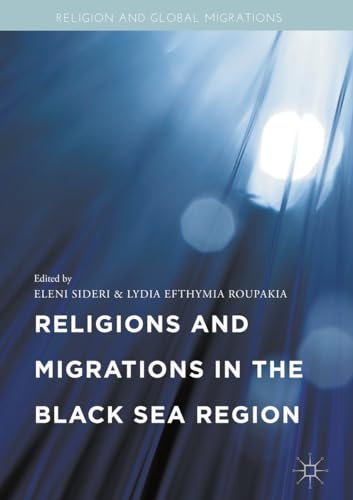 Religions and Migrations in the Black Sea Region (Religion and Global Migrations)
