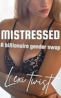 Algopix Similar Product 19 - Mistressed: A Billionaire Gender Swap