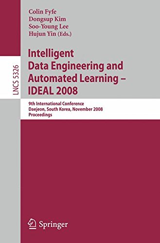 Intelligent Data Engineering and Automated Learning – IDEAL 2008: 9th International Conference Daejeon, South Korea, November 2-5, 2008, Proceedings (Lecture Notes in Computer Science)