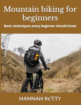 Paperback Mountain biking for beginners: Basic techniques every beginner should know Book