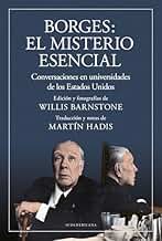 Borges: el misterio esencial: Conversaciones en universidades de los Estados Unidos