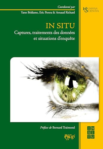In situ. Captures, traitements des données et situations d'enquête (Humana Scientia - In Situ)