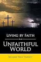 Living by Faith in an Unfaithful World 1503590879 Book Cover