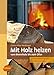 Price comparison product image Mit Holz heizen: Vom Brennholz bis zum Ofen