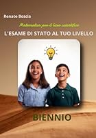 L'ESAME DI STATO AL TUO LIVELLO: matematica per il biennio del liceo scientifico (Italian Edition) B0F6F2S22T Book Cover