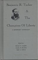 Benjamin R. Tucker and the Champions of Liberty: A Centenary Anthology 0960257446 Book Cover