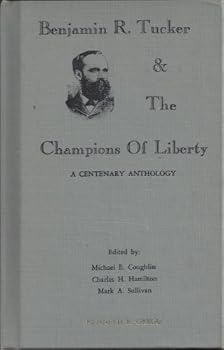 Hardcover Benjamin R. Tucker and the Champions of Liberty: A Centenary Anthology Book