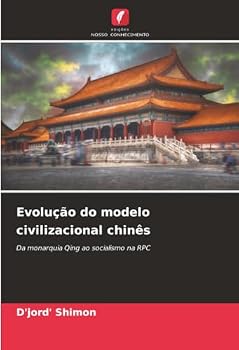 Evolução do modelo civilizacional chinês (Portuguese Edition)